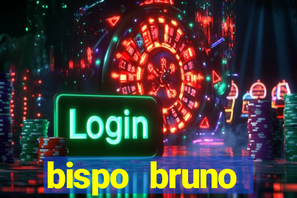 bispo bruno leonardo fortuna